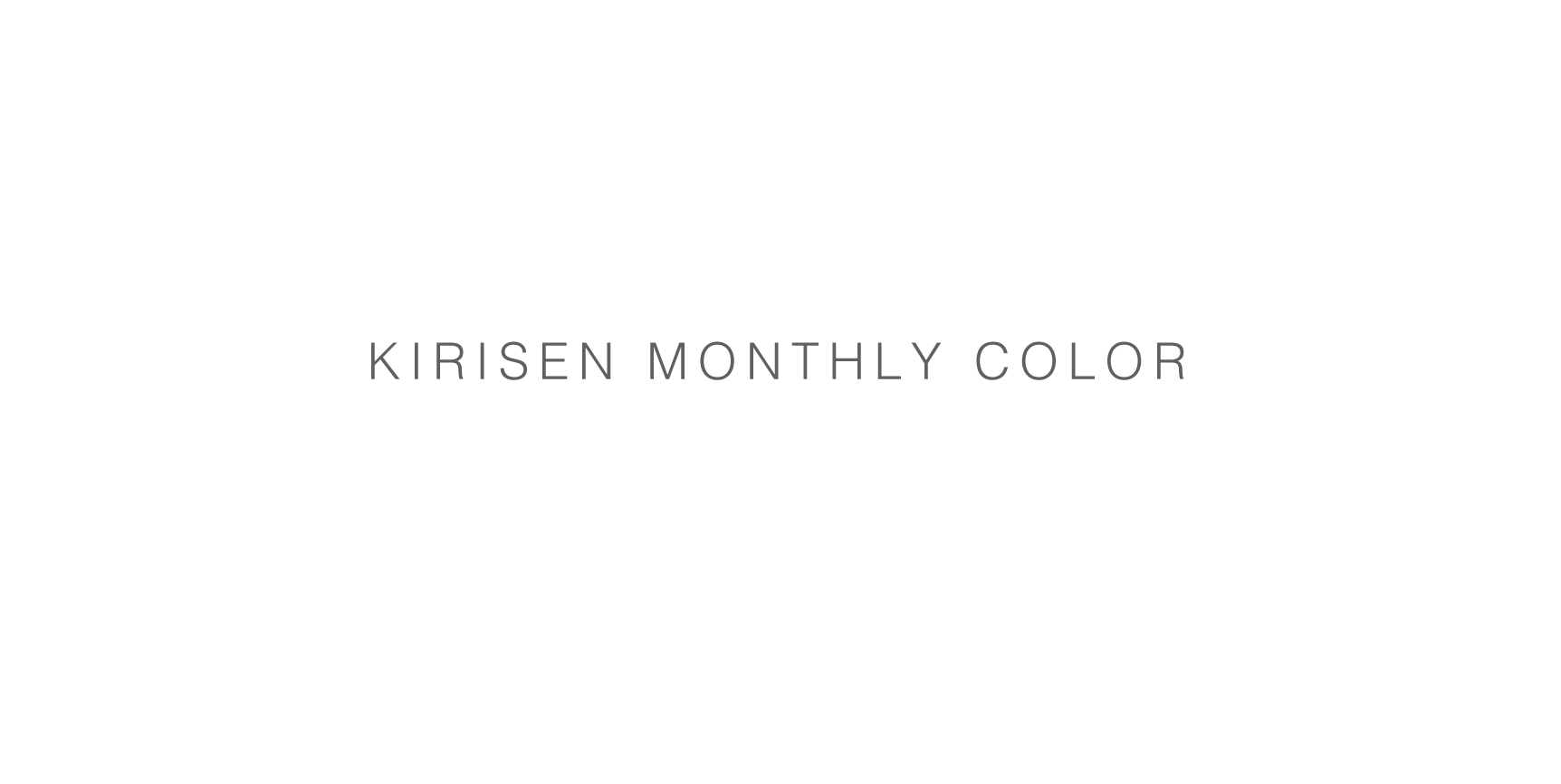 KIRISEN MONTHLY COLORについての詳細説明