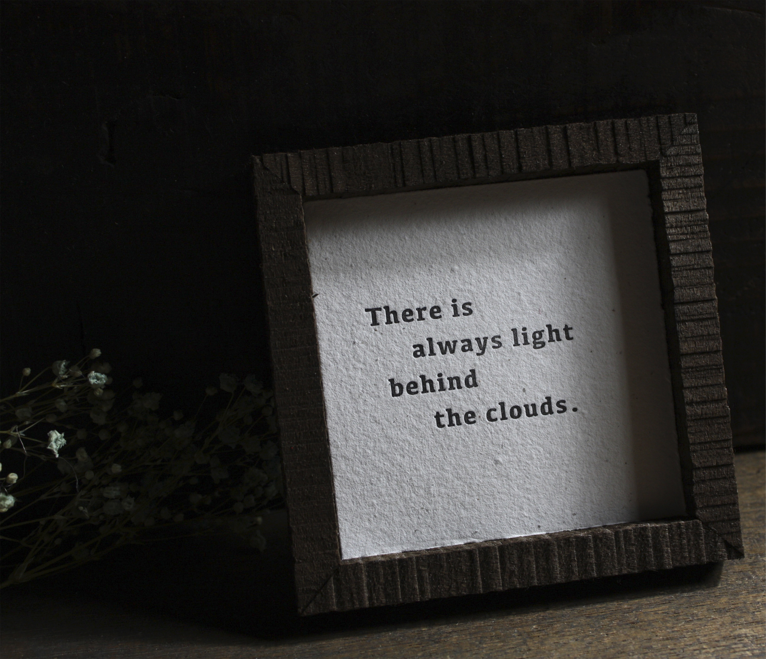 There is always light behind the clouds.