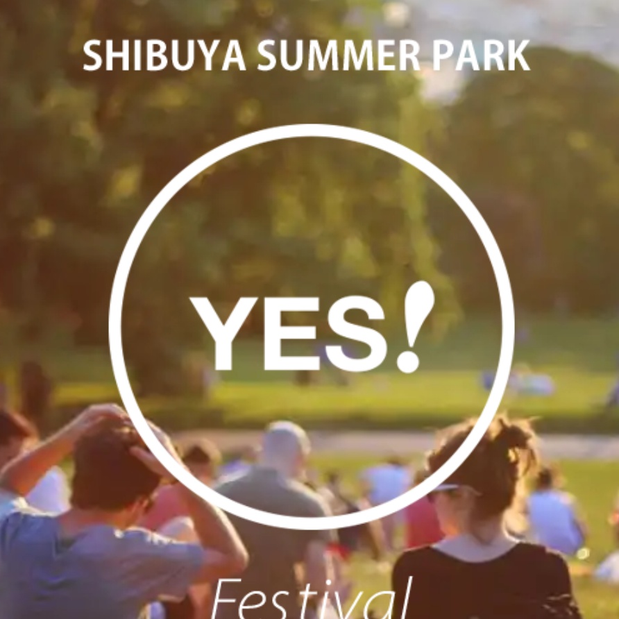 SHIBUYA SUMMER PARK"YES!Festival"