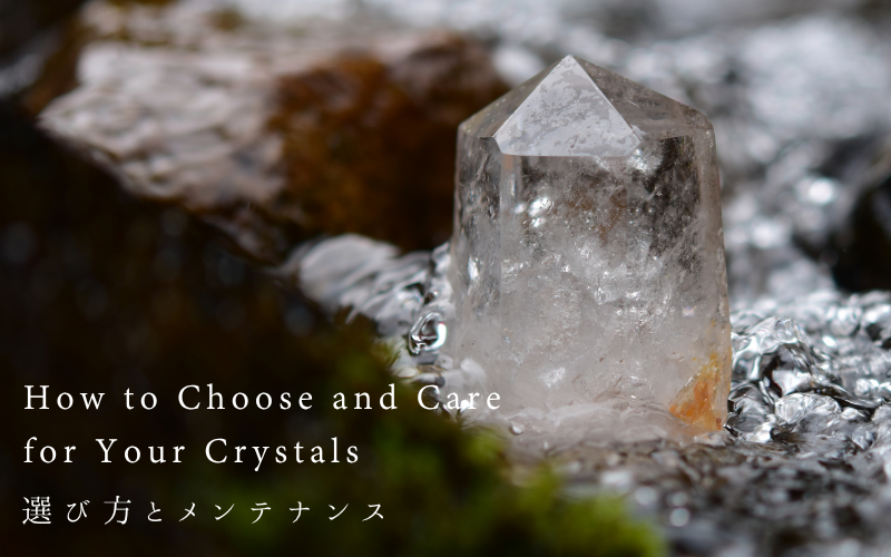 How to Choose and Care for Your Crystals