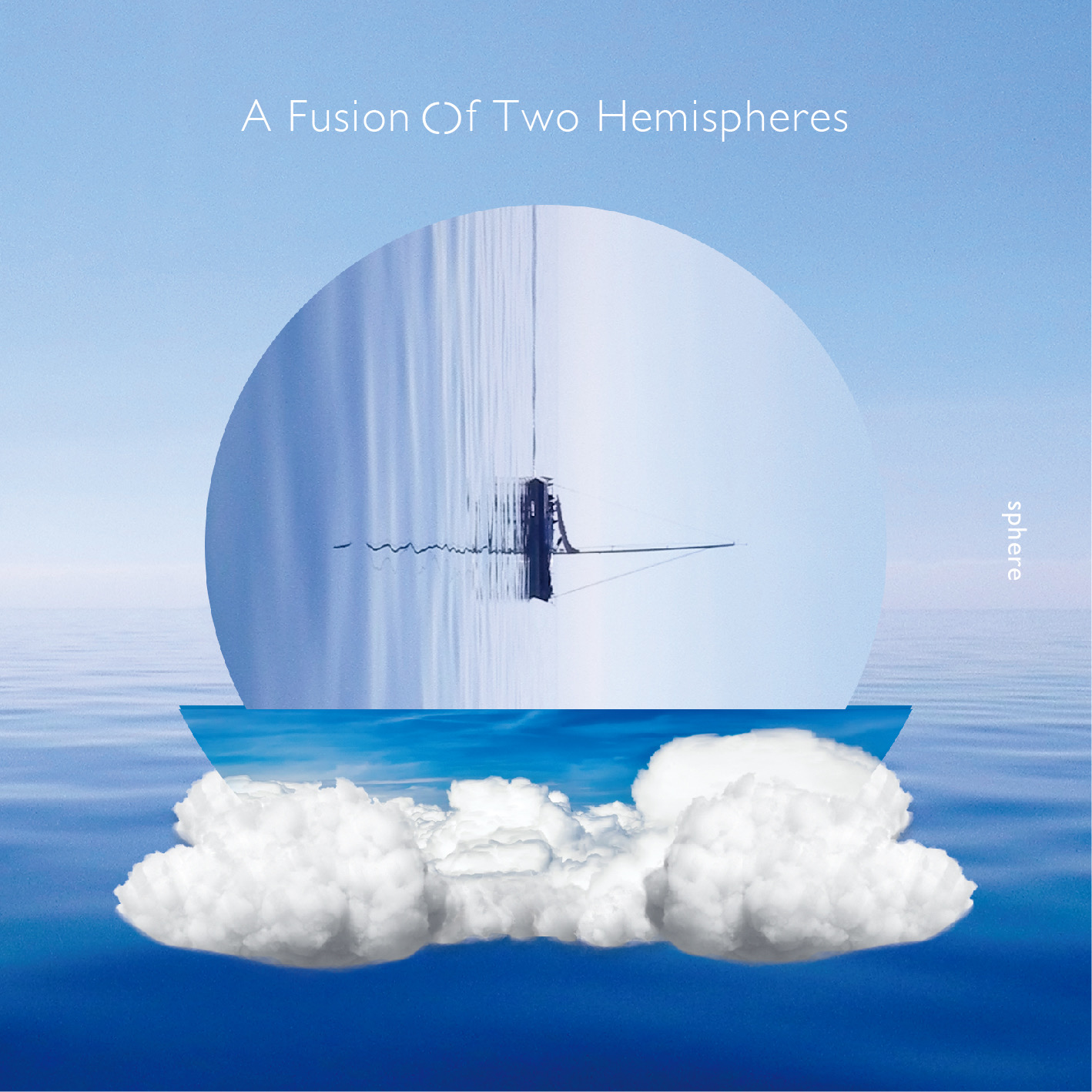 sphere release “ A Fusion Of Two Hemispheres”