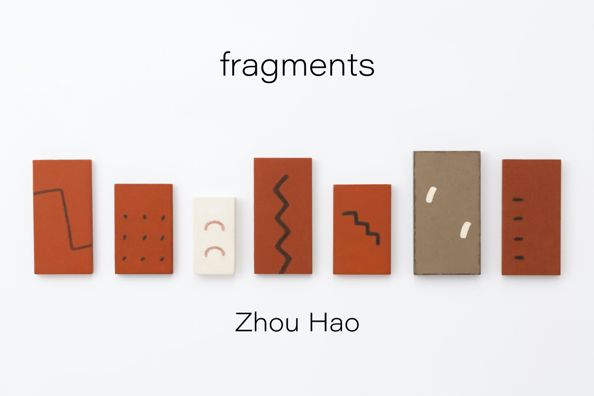 Zhou Hao 周 豪 fragments 2022.5/14(sat)-28(sat)
