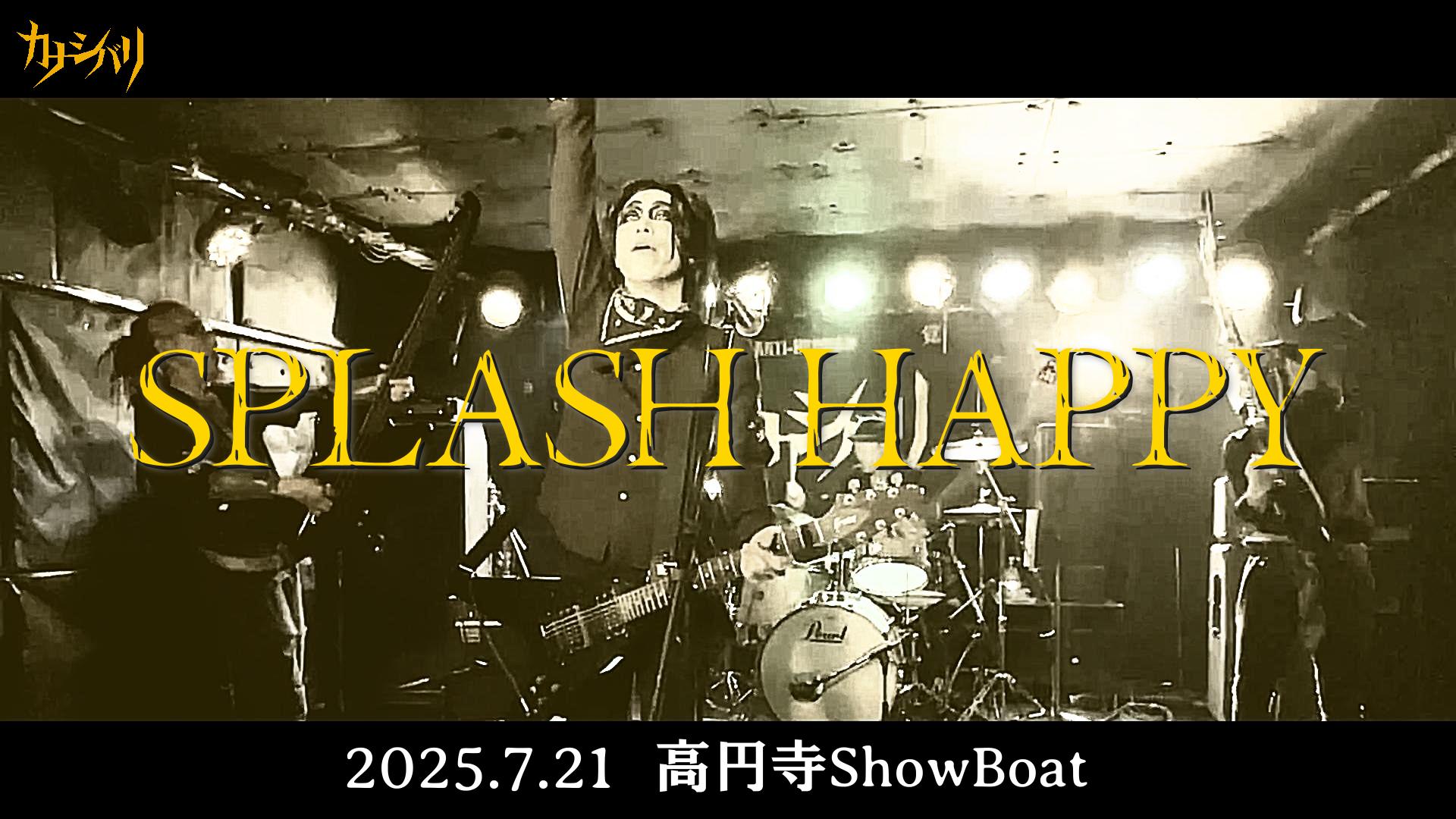 Splash Happy - Live at ShowBoat  / 2025.7.21