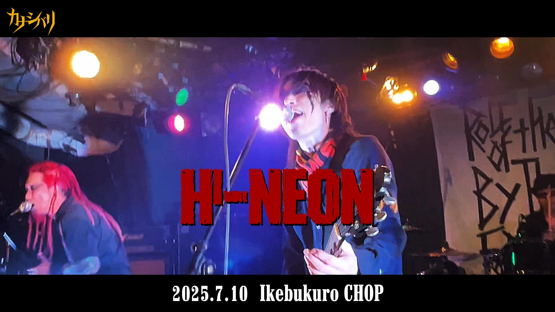Hi-NEON - Live at Ikebukuro Chop  / 2025.7.10