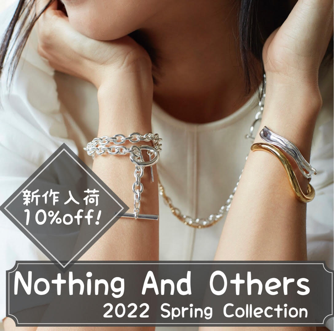 ≪Nothing And Others　2022 Spring Collection≫