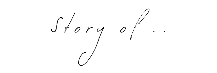 Story / アトリエのこと..