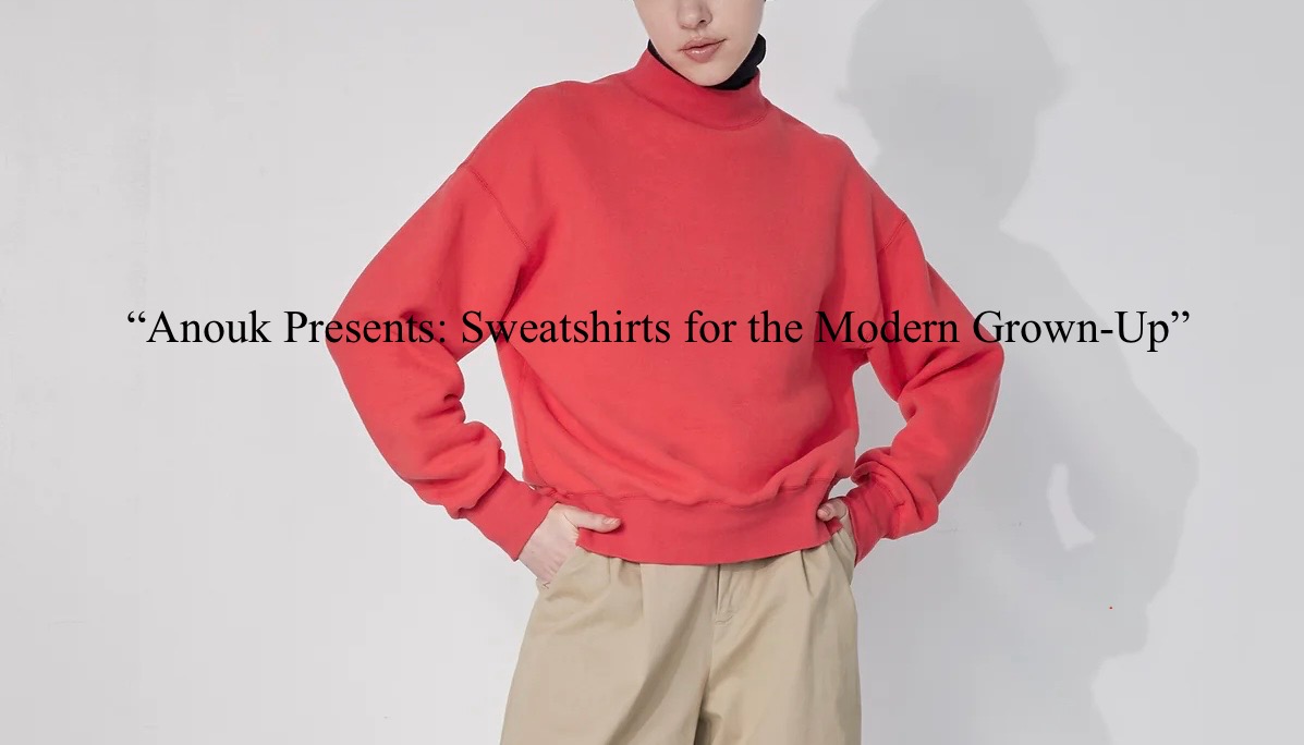 anoukが提案する「大人のスウエット」