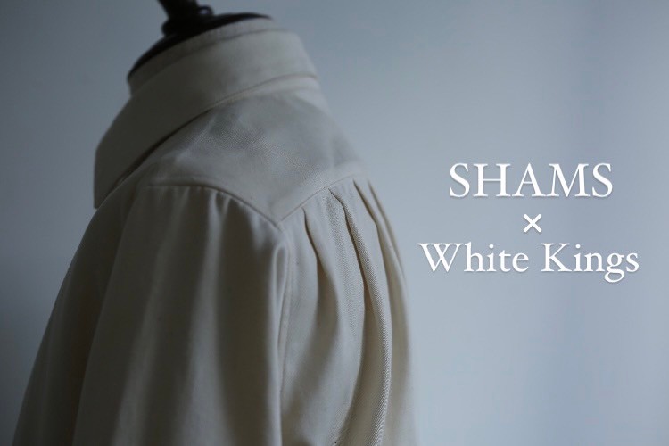 【SHAMS × White Kings】 オリジナル・ドレスシャツ『 LUMI 』受注開始。