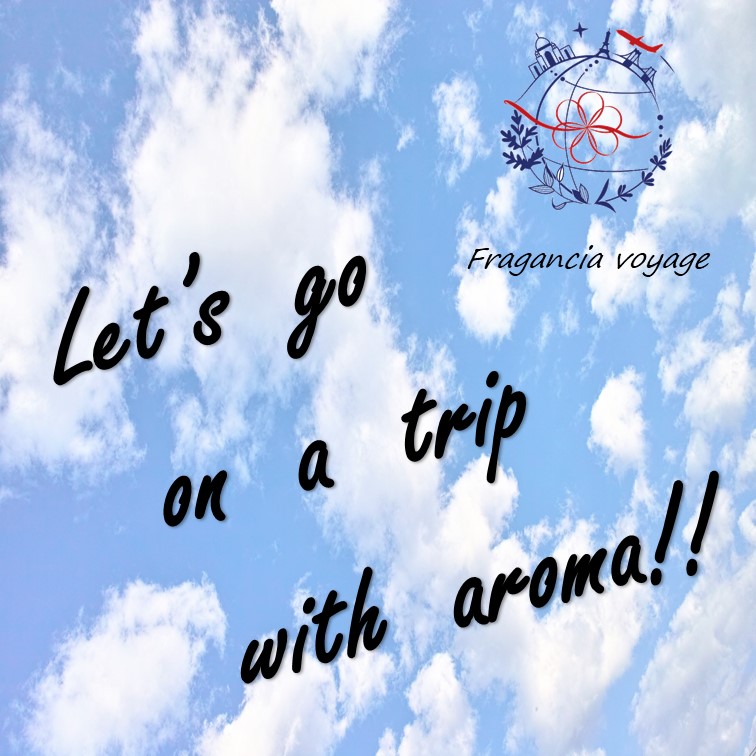 Let's go on a trip with aroma!!　~香りをお供に旅をしよう！~