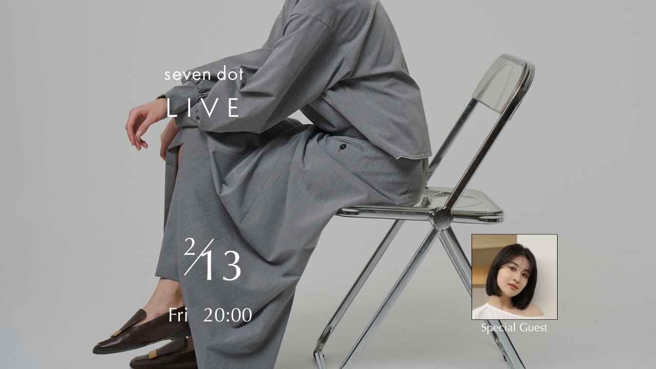 2/13 Fri 20:00 instagram LIVE /seven dot × @yuch11
