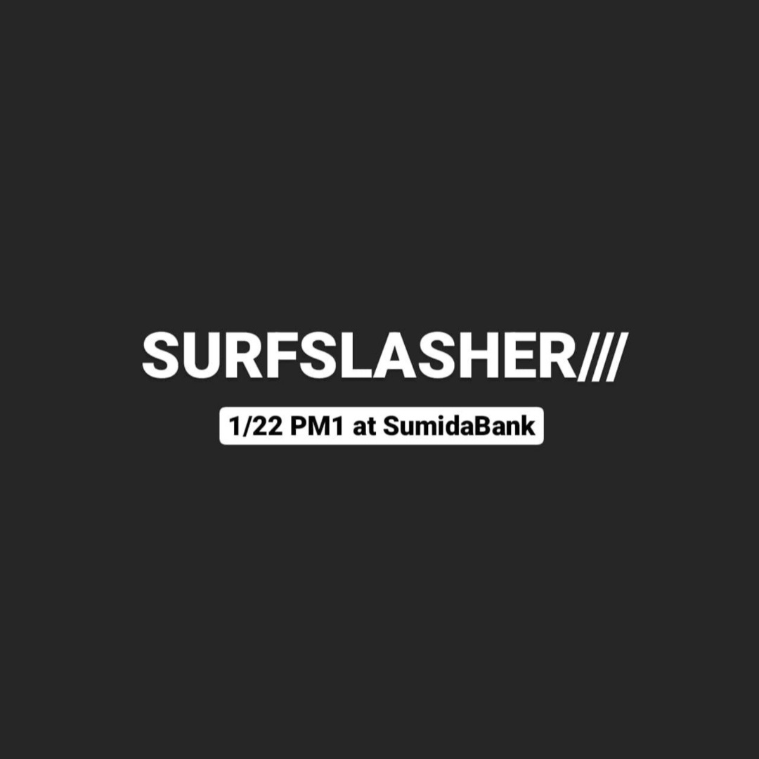 SurfSlasher/// 1.22 at SumidaBank