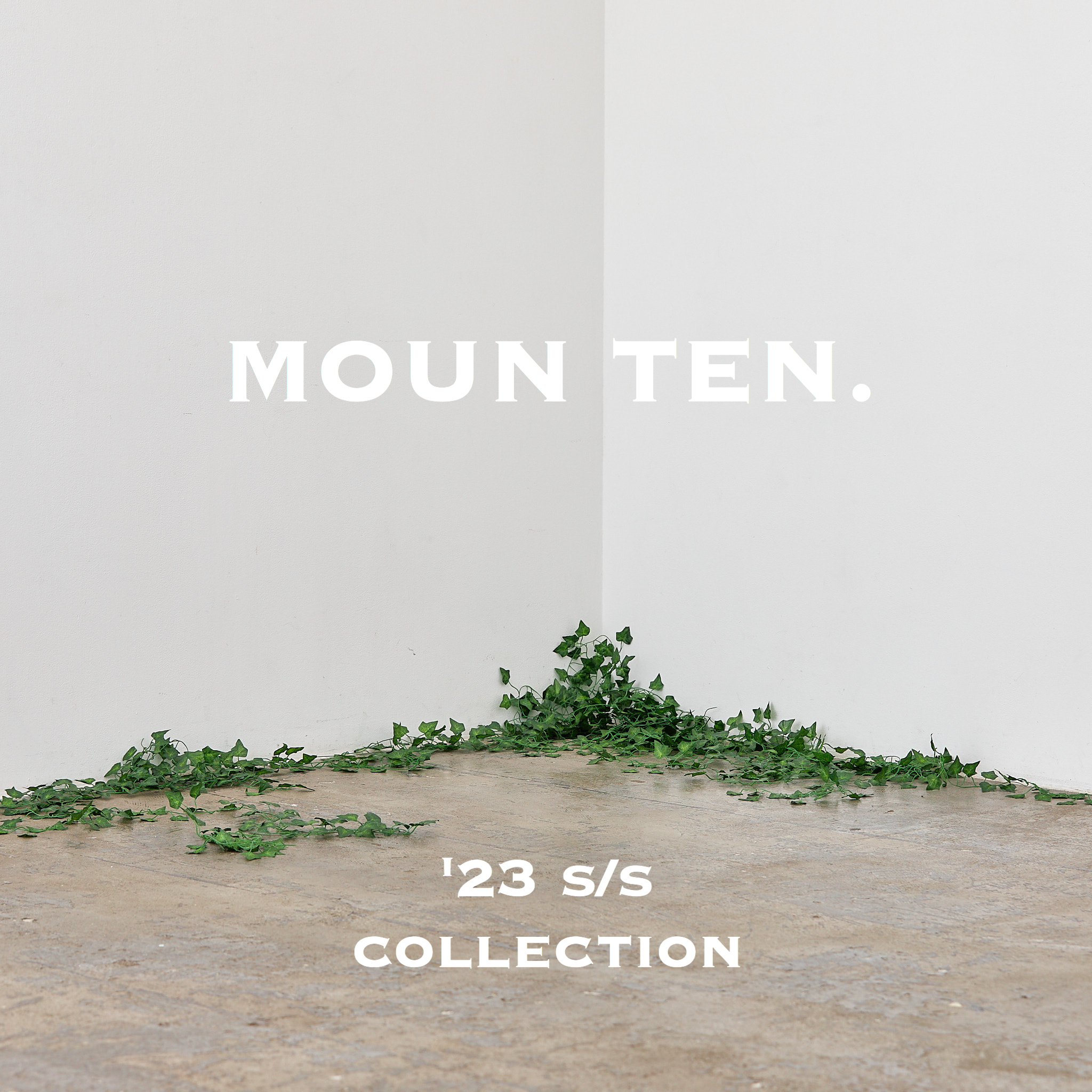 MOUN TEN. 23SS  Collection 1/25 21:00 START！