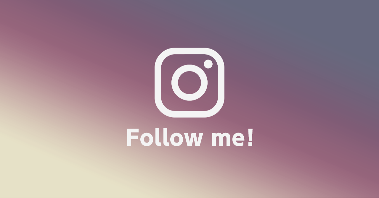 【Instagram】Follow me!