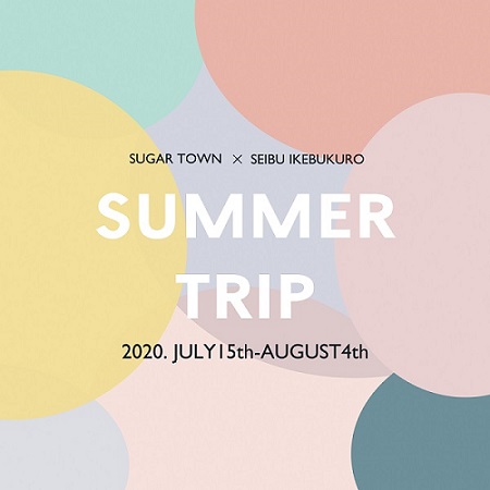 西武池袋本店POP UP SHOP『SUMMER TRIP』