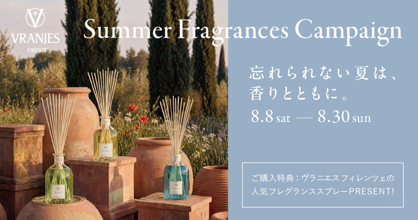 Summer Fragrances キャンペーン －VRANJES FIRENZE－