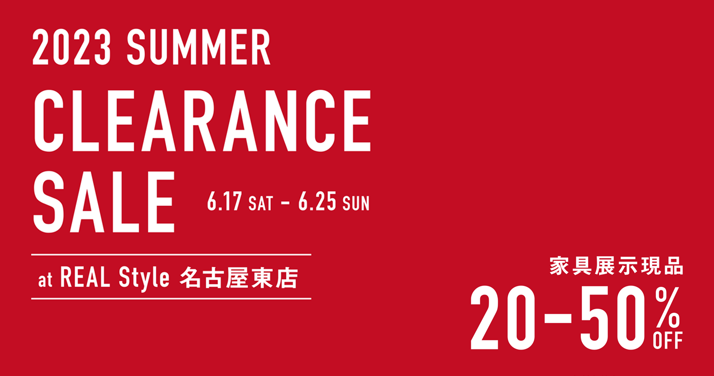 2023 SUMMER CLEARANCE SALE at REAL Style 名古屋東店