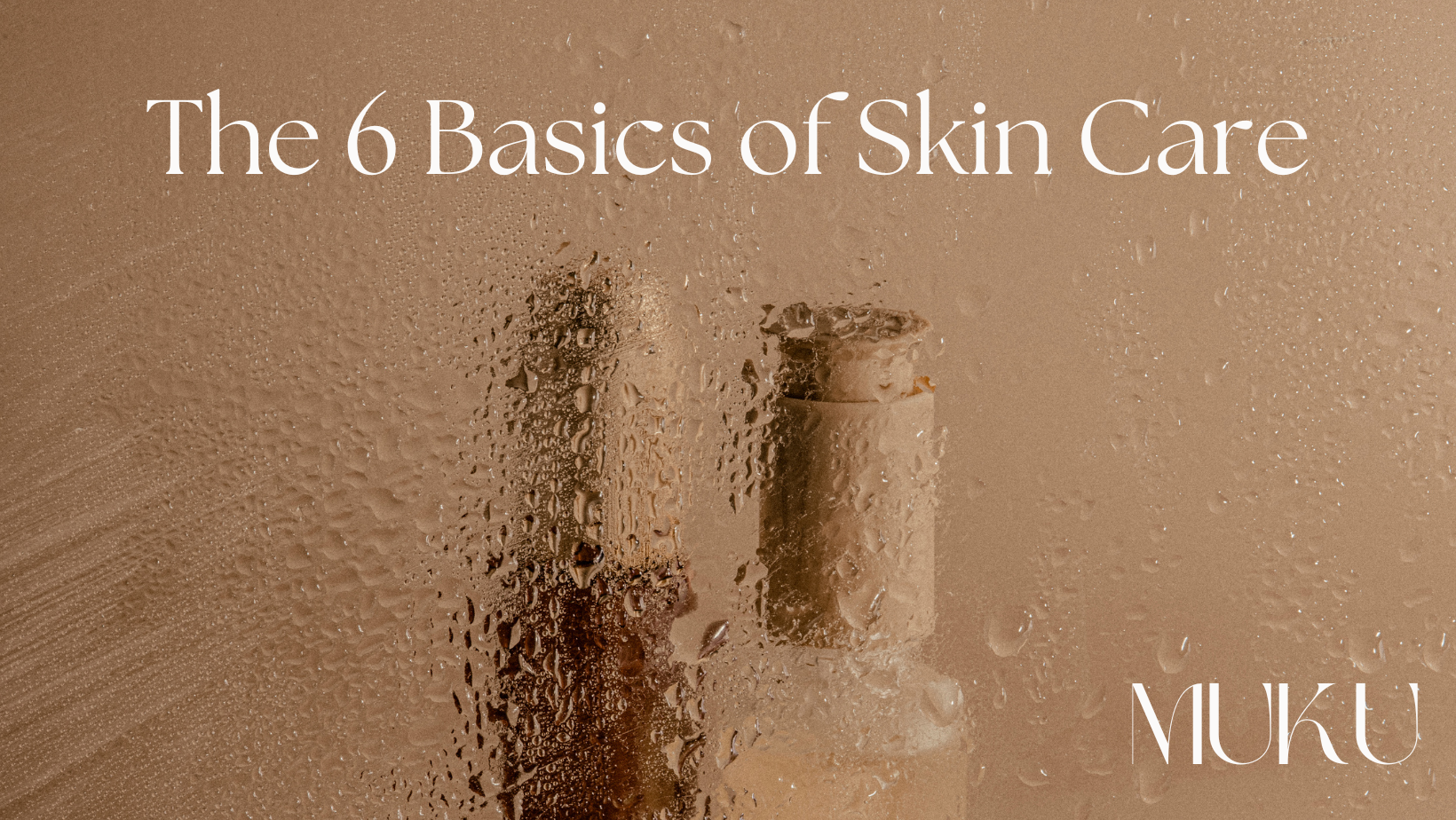The 6 Basics of Skin Care
