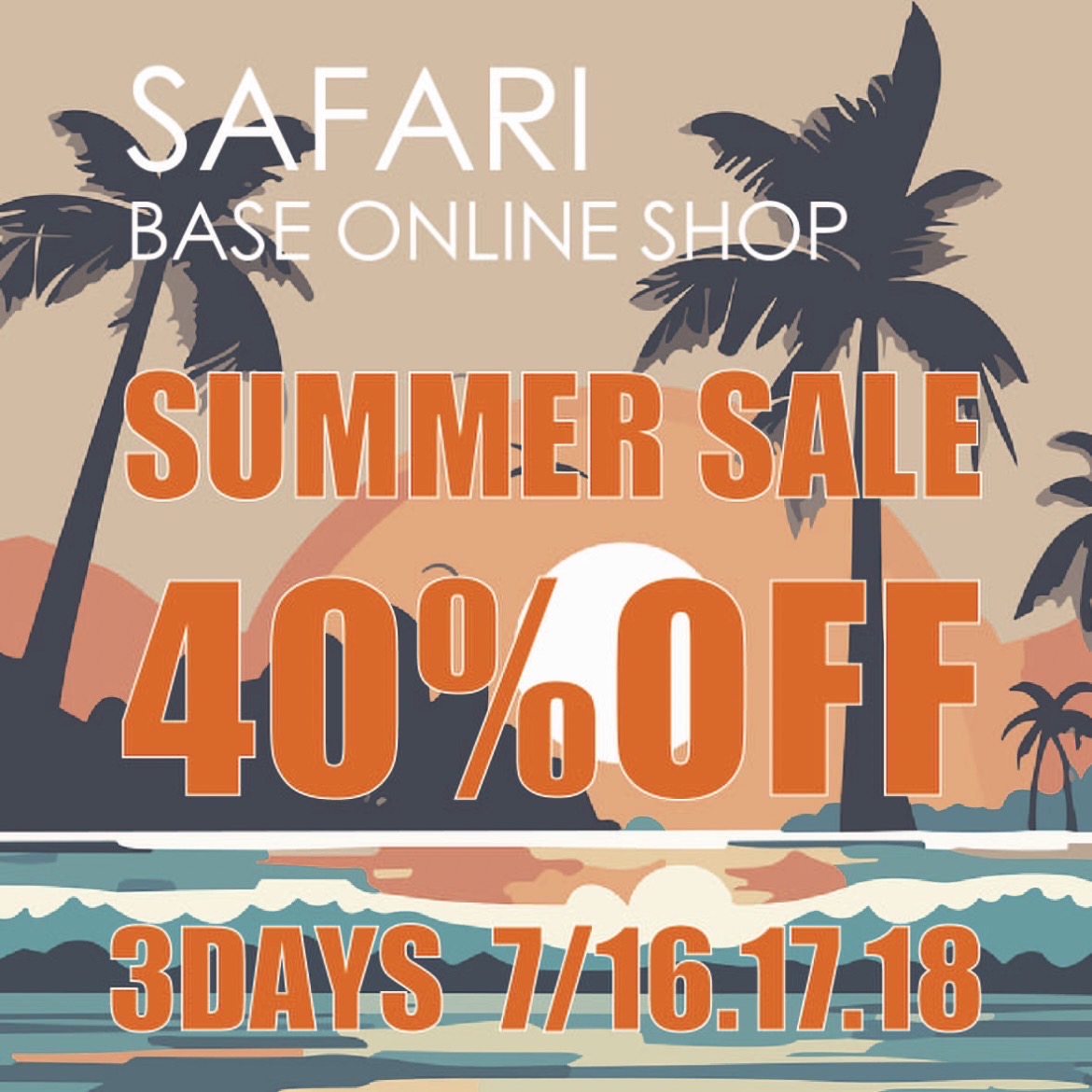 【SAFARI BASE SHOP限定】 40%OFF SUMMER SALE!!