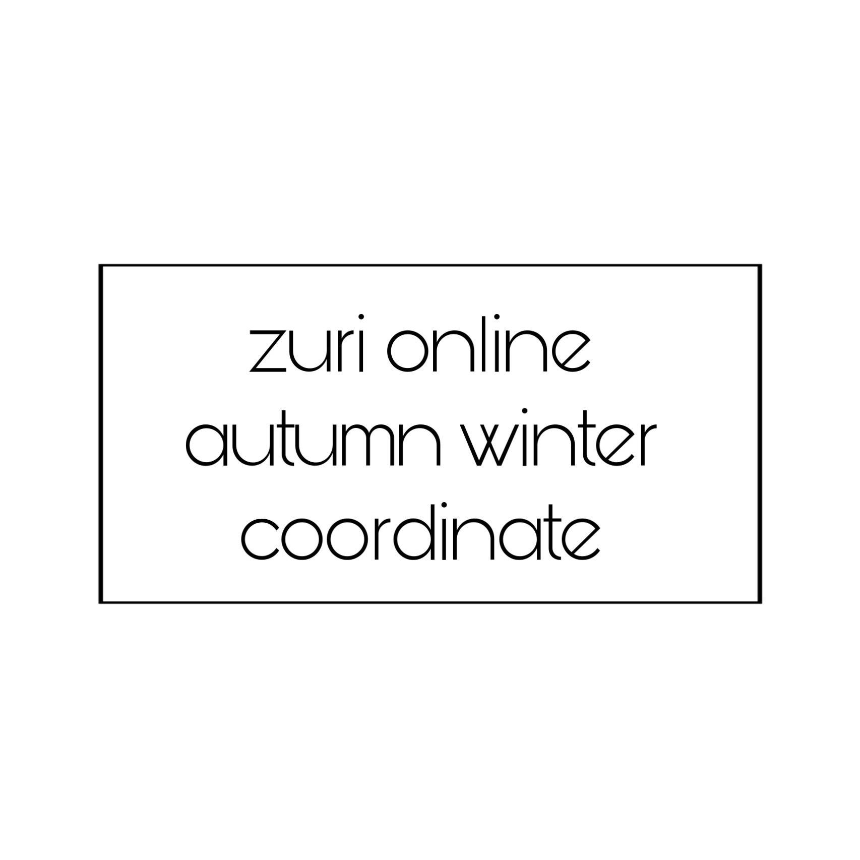 《ZURI online AW coordinate》