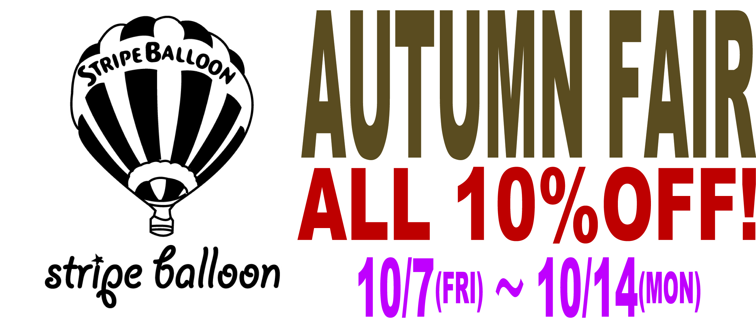 【AUTUMN FAIR】全品10%OFF!! 10/4(金)～10/14(月祝)23：59迄！