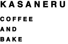 KASANERU  COFFEE＆BAKE